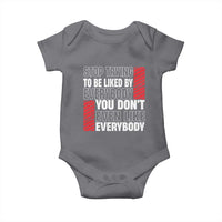 Stop Trying To Be Liked By Everybody Baby Onesie