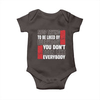 Stop Trying To Be Liked By Everybody Baby Onesie