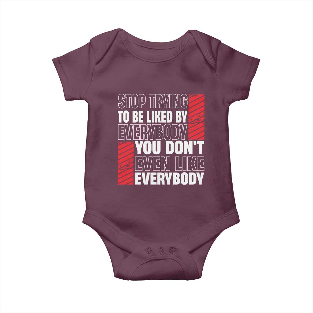 Stop Trying To Be Liked By Everybody Baby Onesie