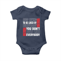 Stop Trying To Be Liked By Everybody Baby Onesie