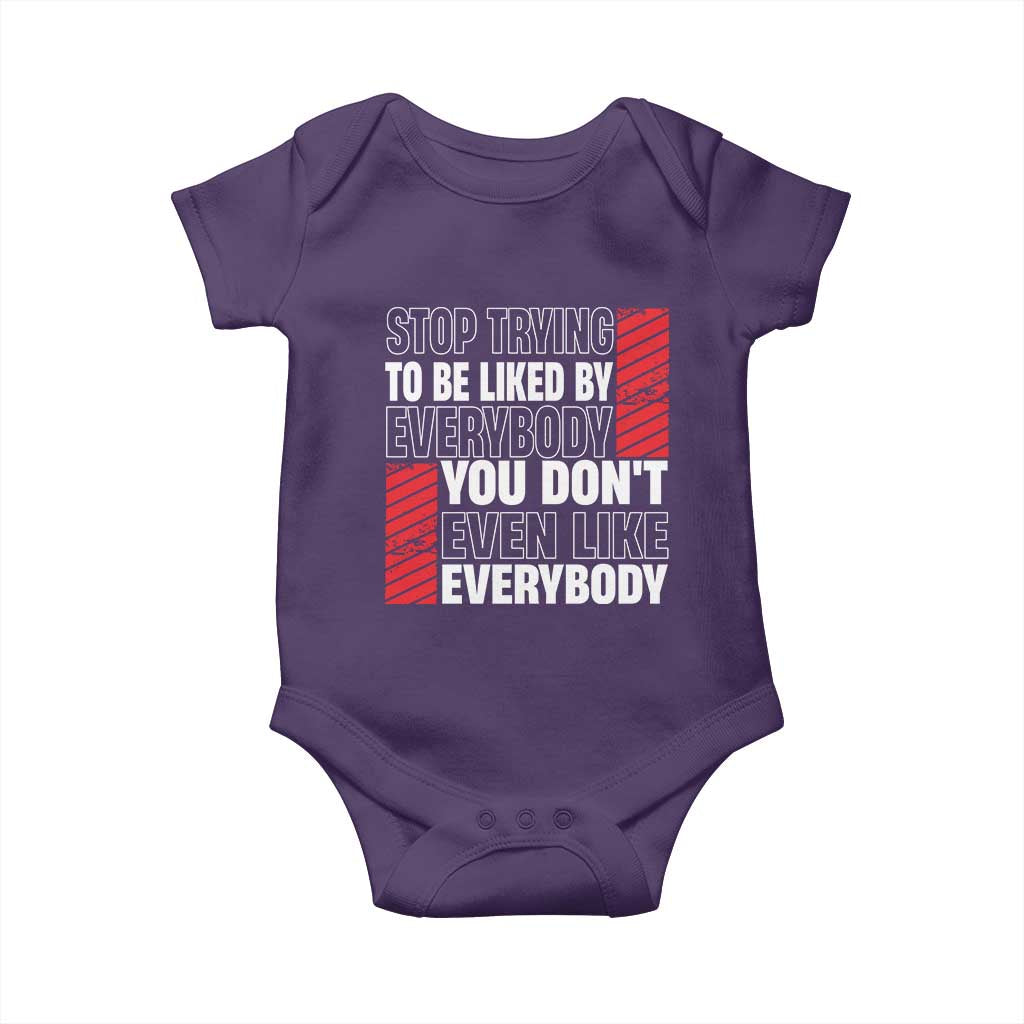 Stop Trying To Be Liked By Everybody Baby Onesie