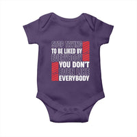 Stop Trying To Be Liked By Everybody Baby Onesie