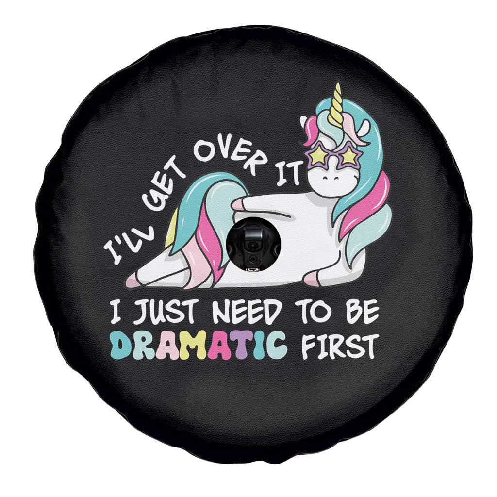 Funny Unicorn I'll Get Over It I Just Need To Be Dramatic Spare Tire Cover