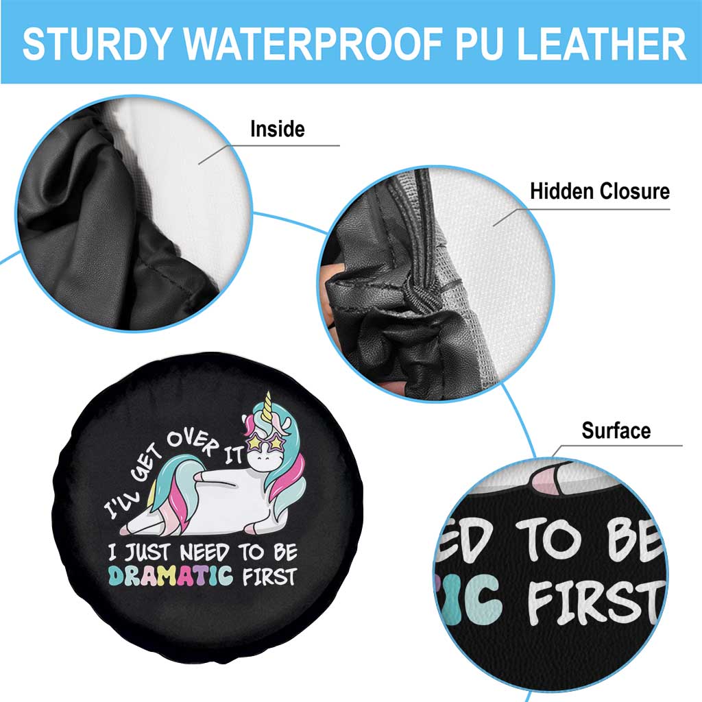 Funny Unicorn I'll Get Over It I Just Need To Be Dramatic Spare Tire Cover