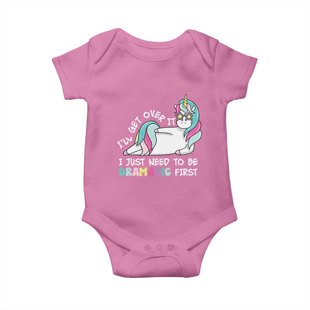 Funny Unicorn I'll Get Over It I Just Need To Be Dramatic Baby Onesie