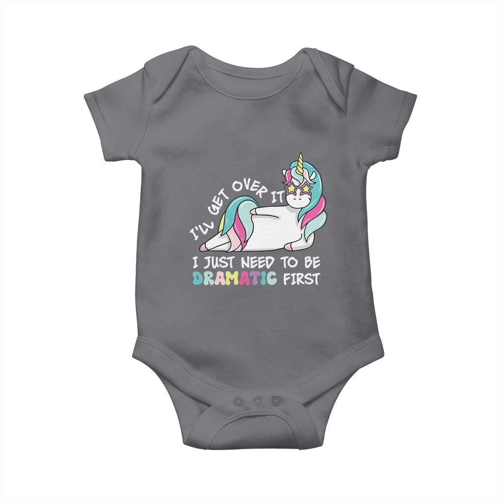 Funny Unicorn I'll Get Over It I Just Need To Be Dramatic Baby Onesie