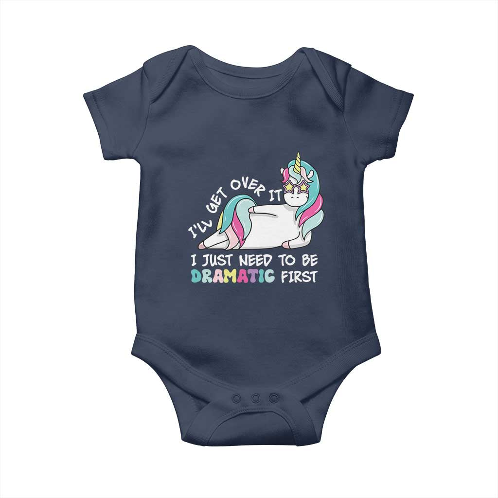Funny Unicorn I'll Get Over It I Just Need To Be Dramatic Baby Onesie