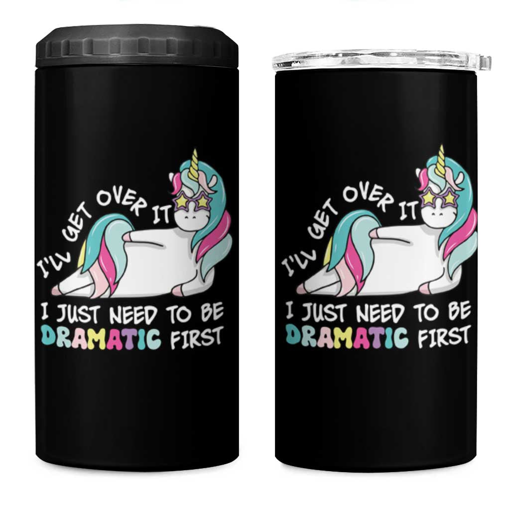 Funny Unicorn I'll Get Over It I Just Need To Be Dramatic 4 in 1 Can Cooler Tumbler