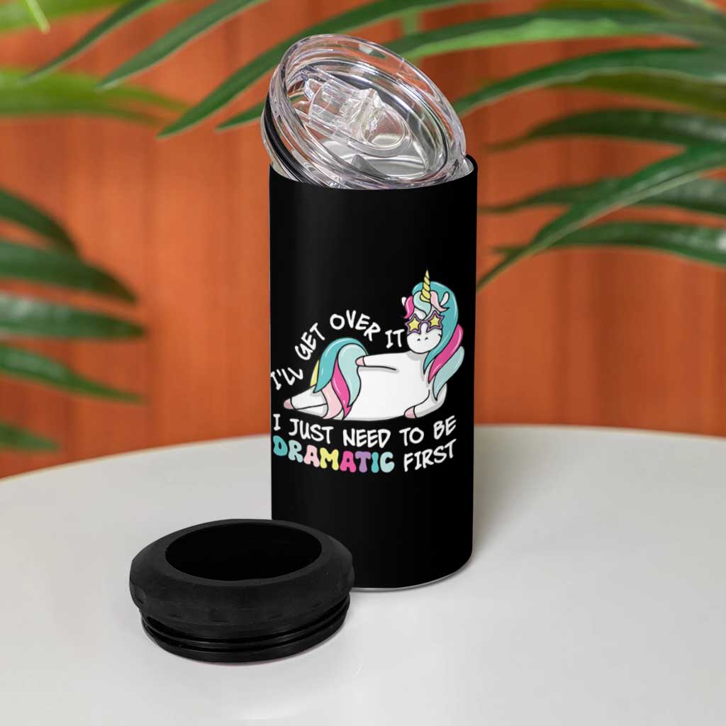 Funny Unicorn I'll Get Over It I Just Need To Be Dramatic 4 in 1 Can Cooler Tumbler