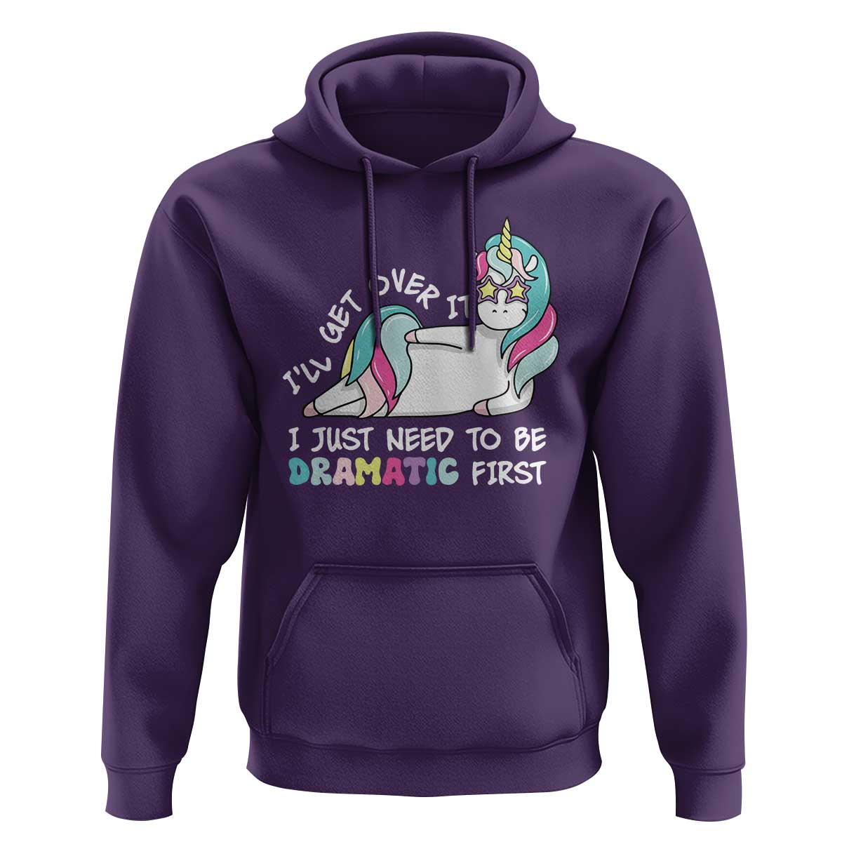 Funny Unicorn I'll Get Over It I Just Need To Be Dramatic Hoodie