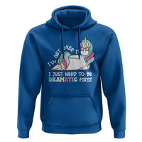 Funny Unicorn I'll Get Over It I Just Need To Be Dramatic Hoodie
