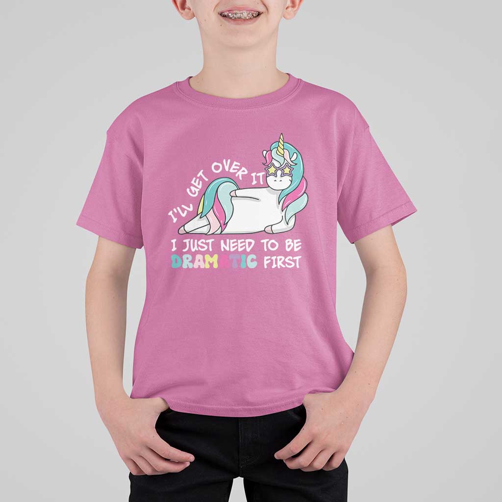 Funny Unicorn I'll Get Over It I Just Need To Be Dramatic T Shirt For Kid