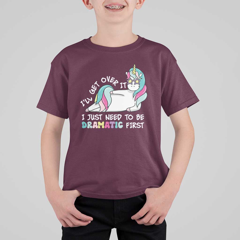 Funny Unicorn I'll Get Over It I Just Need To Be Dramatic T Shirt For Kid