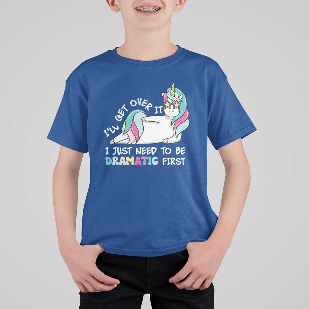 Funny Unicorn I'll Get Over It I Just Need To Be Dramatic T Shirt For Kid