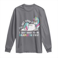 Funny Unicorn I'll Get Over It I Just Need To Be Dramatic Long Sleeve Shirt
