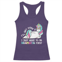 Funny Unicorn I'll Get Over It I Just Need To Be Dramatic Racerback Tank Top