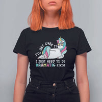Funny Unicorn I'll Get Over It I Just Need To Be Dramatic T Shirt For Women