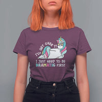 Funny Unicorn I'll Get Over It I Just Need To Be Dramatic T Shirt For Women