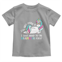 Funny Unicorn I'll Get Over It I Just Need To Be Dramatic Toddler T Shirt