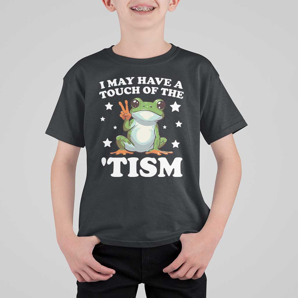 Funny I May Have A Touch Of The 'Tism T Shirt For Kid