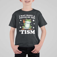 Funny I May Have A Touch Of The 'Tism T Shirt For Kid