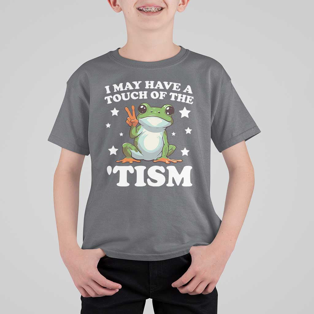 Funny I May Have A Touch Of The 'Tism T Shirt For Kid