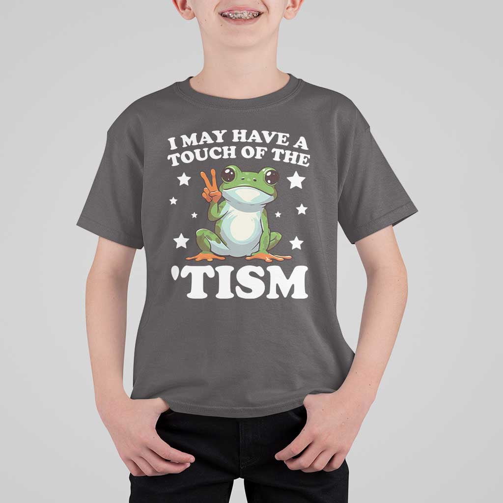 Funny I May Have A Touch Of The 'Tism T Shirt For Kid
