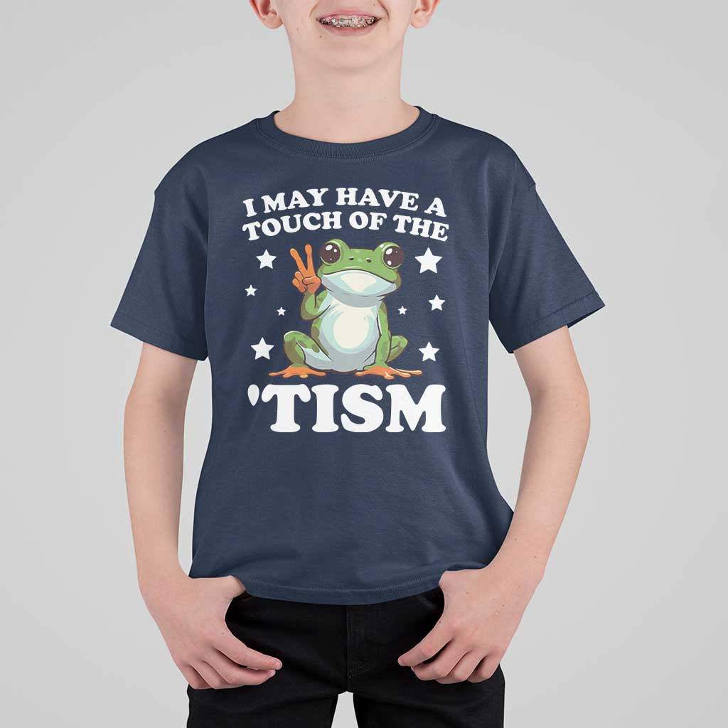 Funny I May Have A Touch Of The 'Tism T Shirt For Kid
