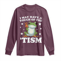 Funny I May Have A Touch Of The 'Tism Long Sleeve Shirt
