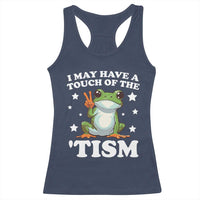 Funny I May Have A Touch Of The 'Tism Racerback Tank Top