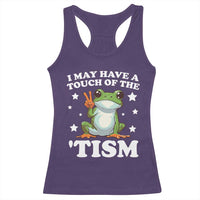 Funny I May Have A Touch Of The 'Tism Racerback Tank Top