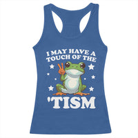 Funny I May Have A Touch Of The 'Tism Racerback Tank Top