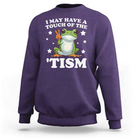 Funny I May Have A Touch Of The 'Tism Sweatshirt