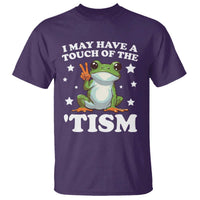 Funny I May Have A Touch Of The 'Tism T Shirt