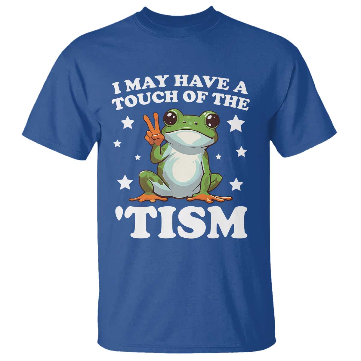 Funny I May Have A Touch Of The 'Tism T Shirt
