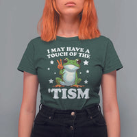 Funny I May Have A Touch Of The 'Tism T Shirt For Women