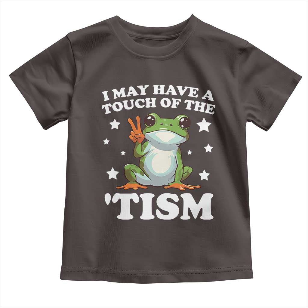 Funny I May Have A Touch Of The 'Tism Toddler T Shirt