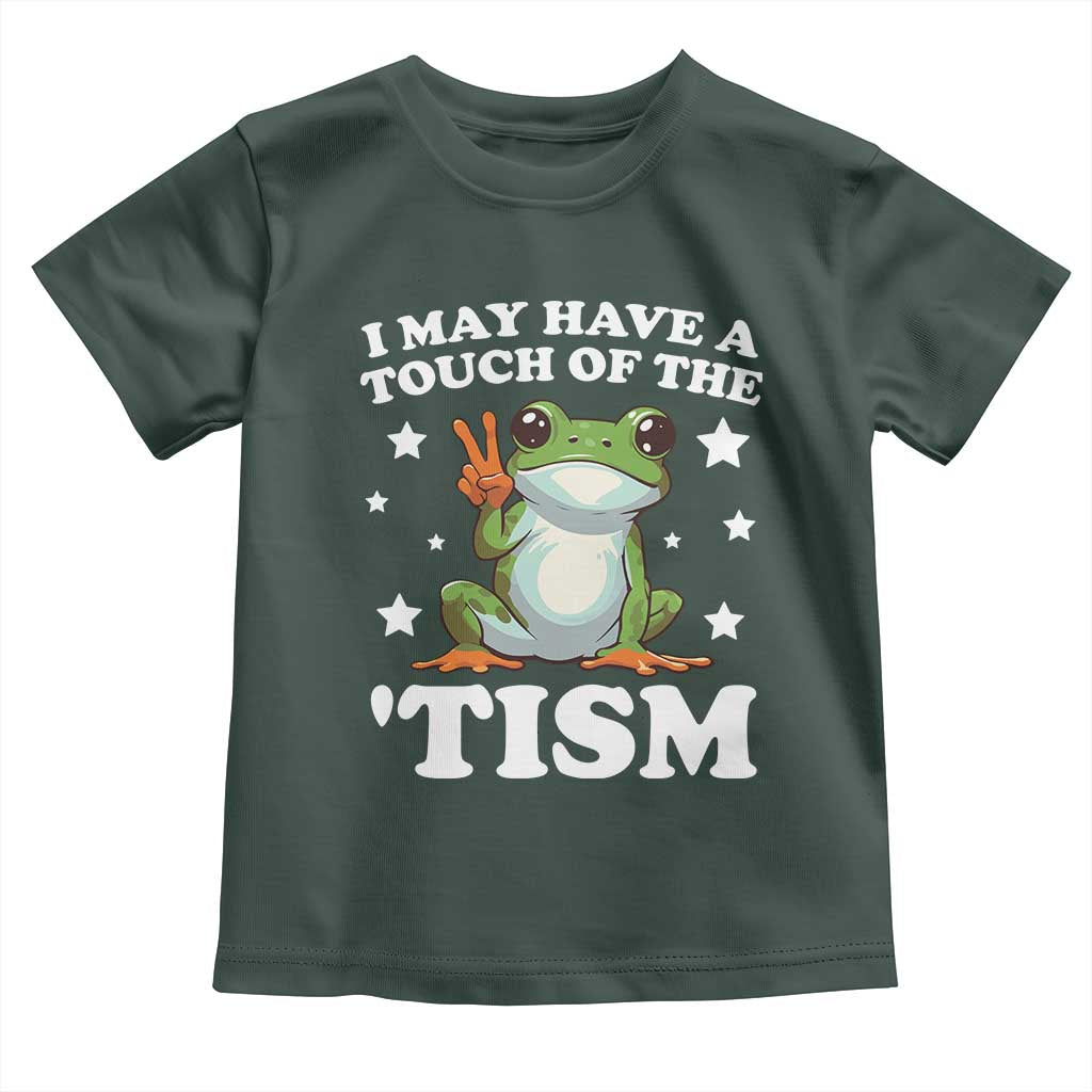 Funny I May Have A Touch Of The 'Tism Toddler T Shirt