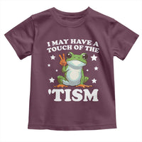 Funny I May Have A Touch Of The 'Tism Toddler T Shirt