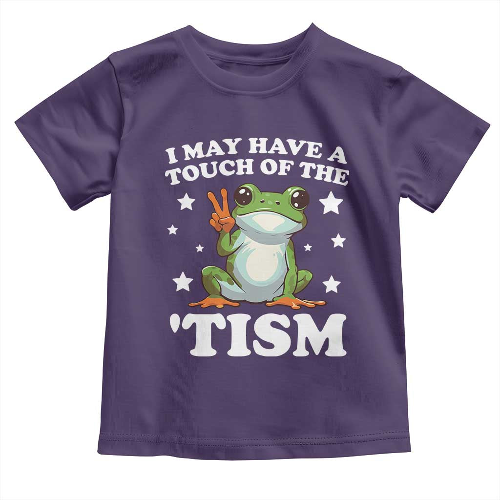 Funny I May Have A Touch Of The 'Tism Toddler T Shirt