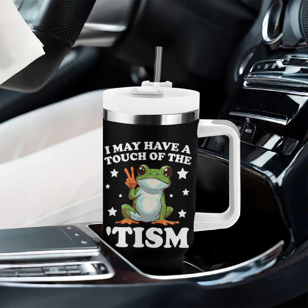 Funny I May Have A Touch Of The 'Tism Tumbler With Handle