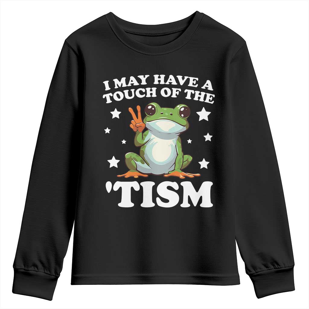 Funny I May Have A Touch Of The 'Tism Youth Sweatshirt