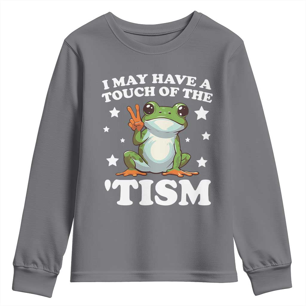 Funny I May Have A Touch Of The 'Tism Youth Sweatshirt
