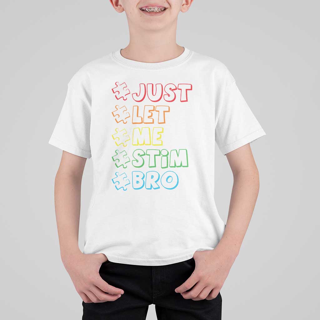 Funny Autistic T Shirt For Kid Just Let Me Stim Bro Autism Boys Kids