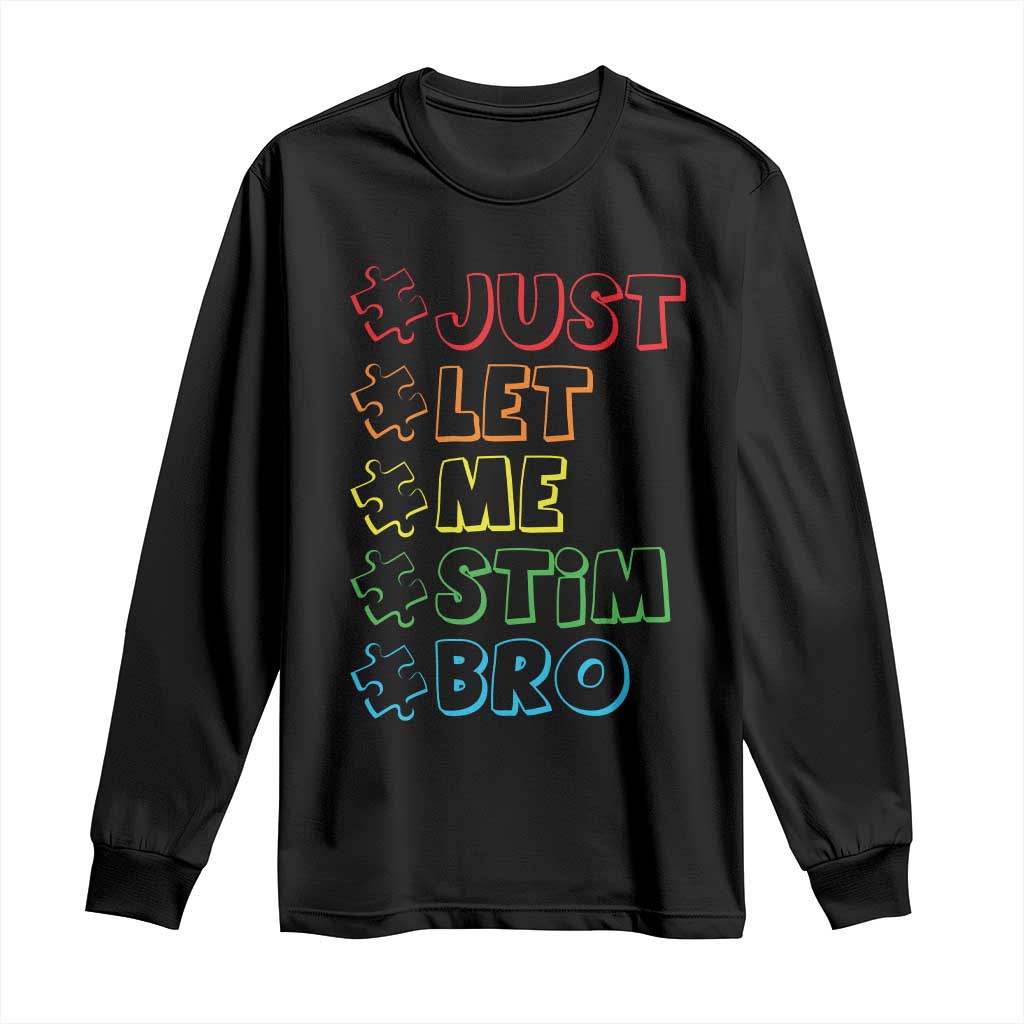 Funny Autistic Long Sleeve Shirt Just Let Me Stim Bro Autism Boys Kids