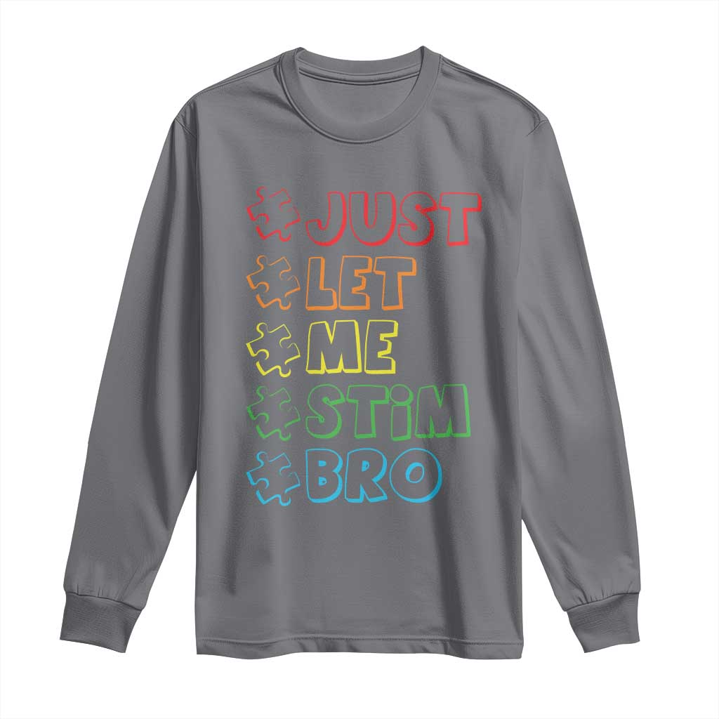 Funny Autistic Long Sleeve Shirt Just Let Me Stim Bro Autism Boys Kids