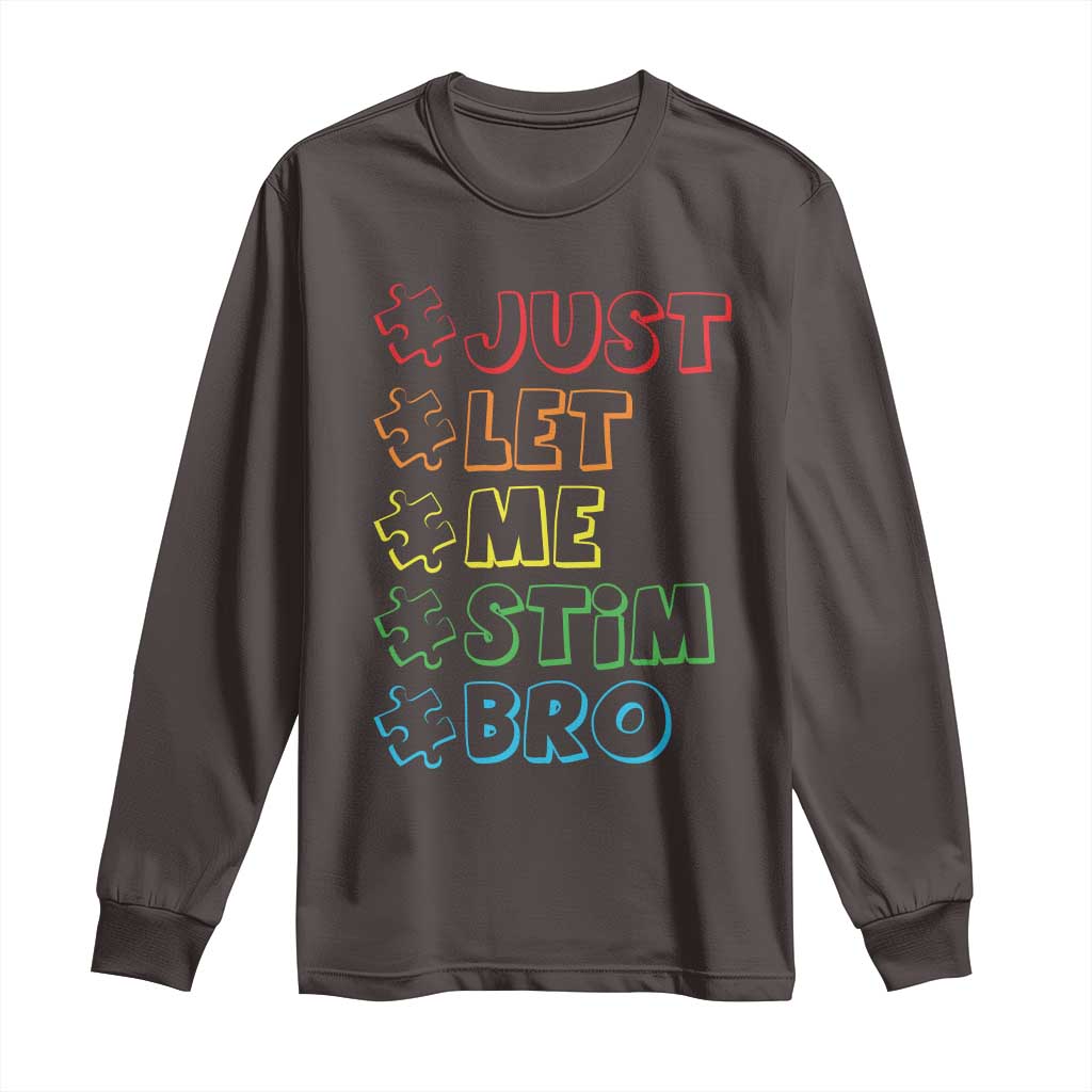 Funny Autistic Long Sleeve Shirt Just Let Me Stim Bro Autism Boys Kids