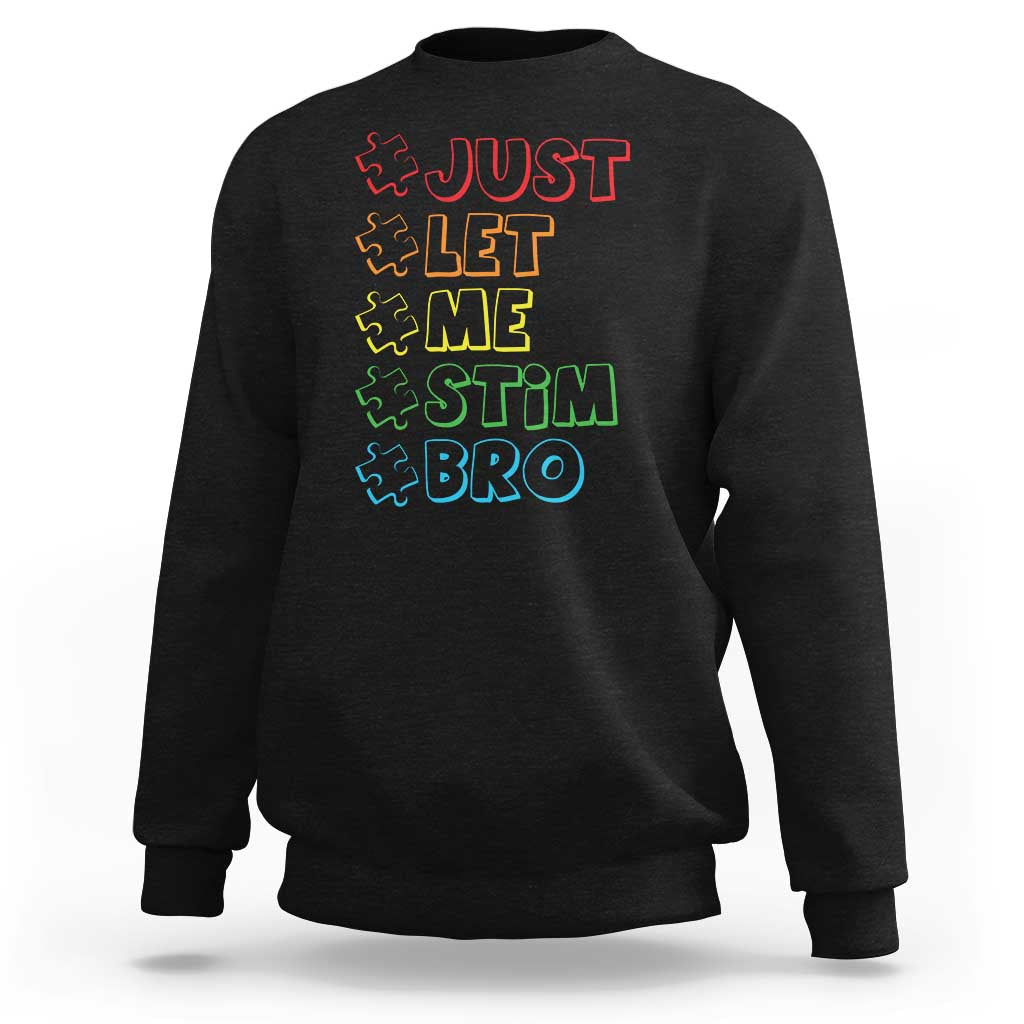 Funny Autistic Sweatshirt Just Let Me Stim Bro Autism Boys Kids