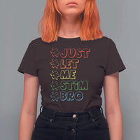 Funny Autistic T Shirt For Women Just Let Me Stim Bro Autism Boys Kids