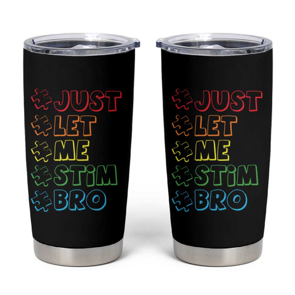 Funny Autistic Tumbler Cup Just Let Me Stim Bro Autism Boys Kids